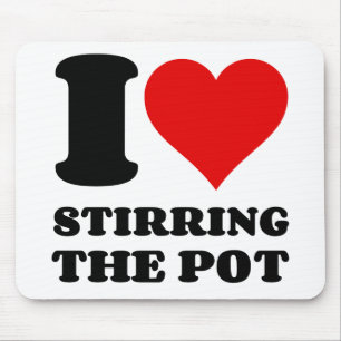 I LOVE STIRRING THE POT MOUSE PAD