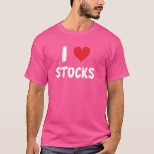 I Love Stocks - Stock Market Investing Investor Fi T-Shirt