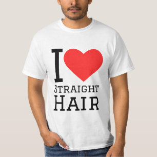 I love straight hair T-Shirt