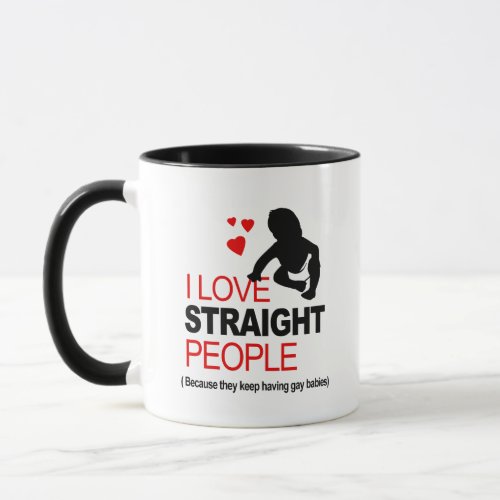 I Love Straight People Mug