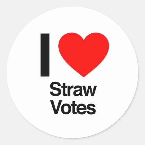 i love straw votes classic round sticker