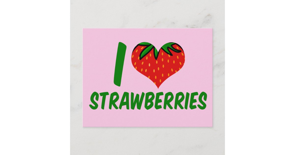 I Love Strawberries Cute Strawberry Farm Postcard Zazzle