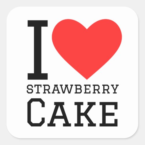 I love strawberry cake  square sticker