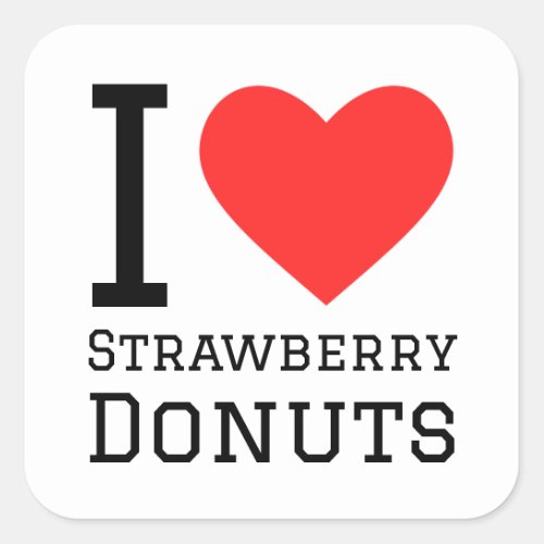 I love strawberry donuts square sticker