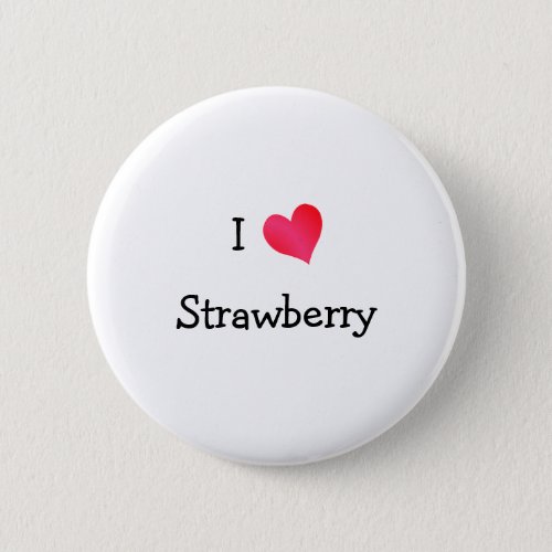 I Love Strawberry Pinback Button