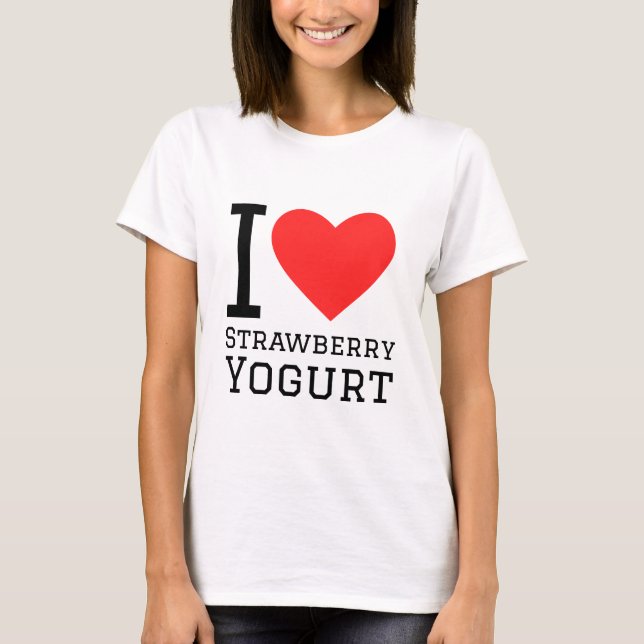 I love strawberry yogurt T-Shirt (Front)