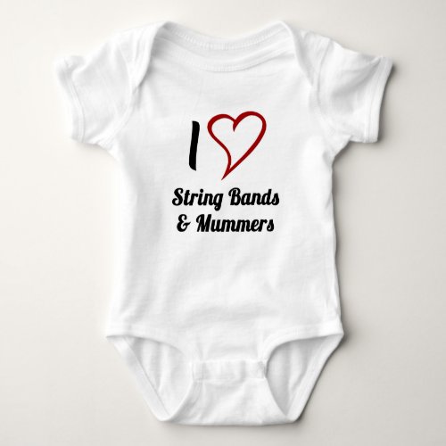 I Love String Bands  Mummers Baby Bodysuit