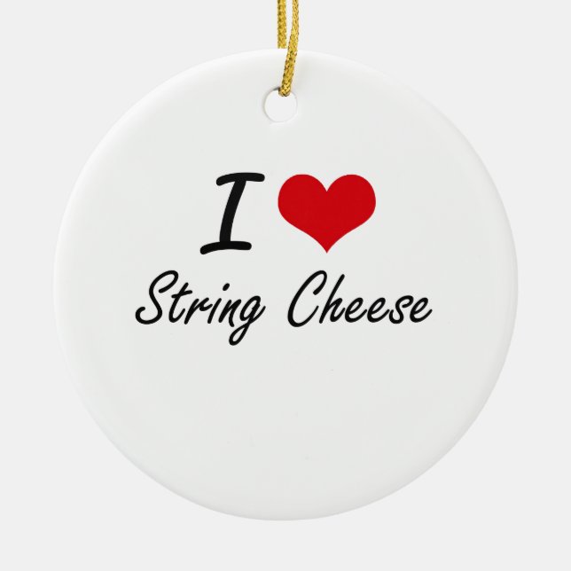 I love String Cheese Ceramic Ornament (Front)