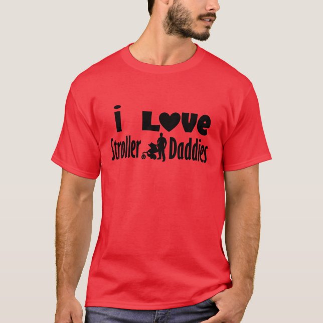 I Love Stroller Daddies T-Shirt (Front)