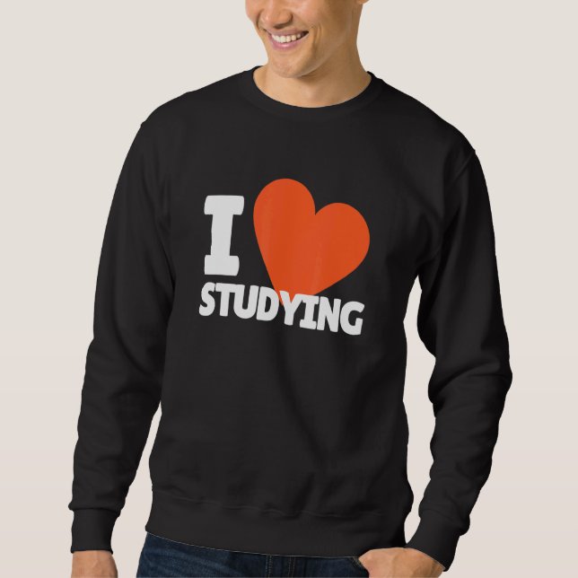 I Love Studying Heart Study Sweatshirt (Front)