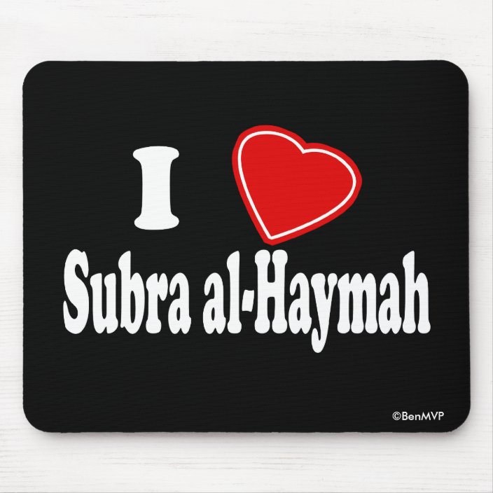 I Love Subra al-Haymah Mousepad