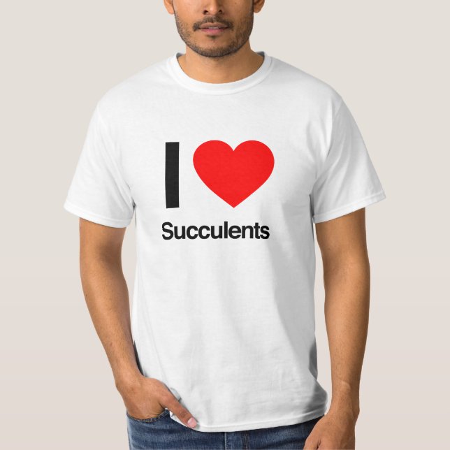 i love succulents T-Shirt (Front)