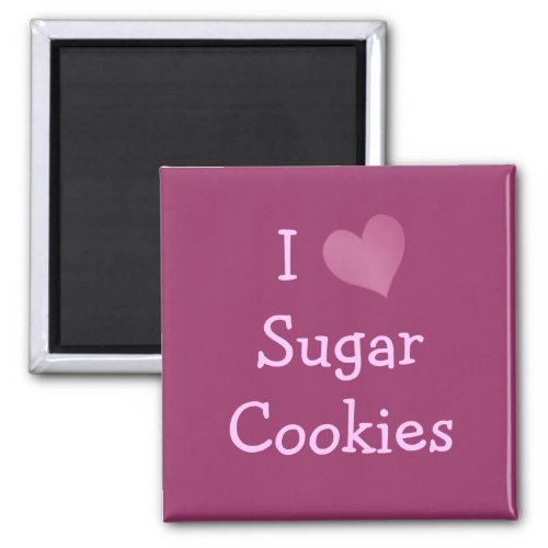 I Love Sugar Cookies Magnet