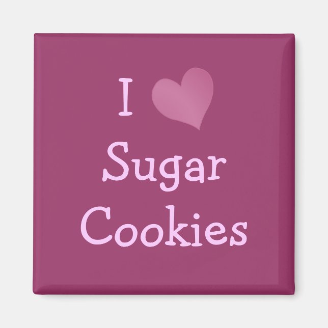 I Love Sugar Cookies Magnet (Front)