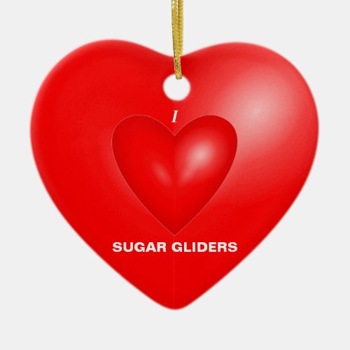 I Love Sugar Gliders Ceramic Ornament