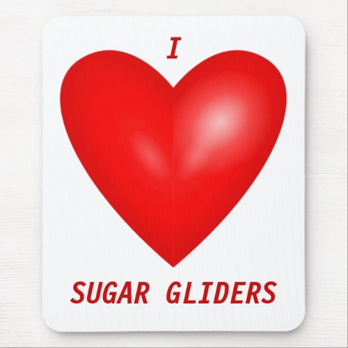 I Love Sugar Gliders Mouse Pad