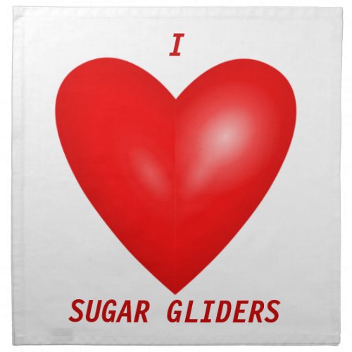 I Love Sugar Gliders Napkin