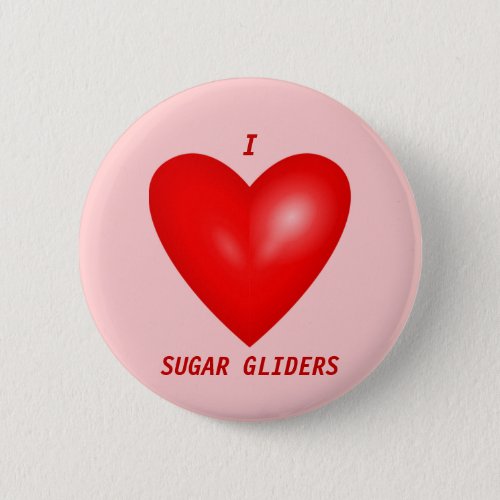 I Love Sugar Gliders Pinback Button
