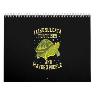 I Love Sulcata Tortoises And Maybe 3 People Turtle Calendar