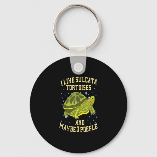 I Love Sulcata Tortoises And Maybe 3 People Turtle Keychain