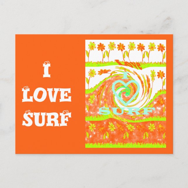 I Love Surf: Beautiful Floral with Cool Text Art  Postcard (Front)