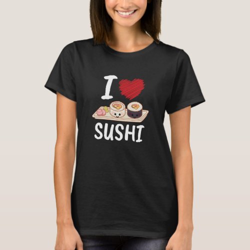 I Love Sushi Japan Kawaii T_Shirt
