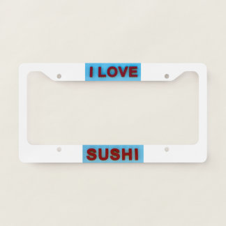 I love sushi license plate frame