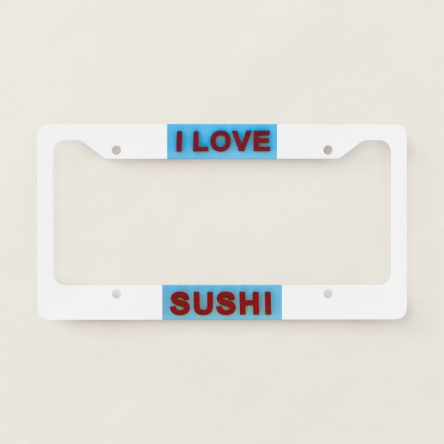I love sushi license plate frame (Front)