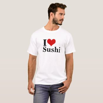 I Love Sushi Men's Basic T-shirt by kfleming1986 at Zazzle