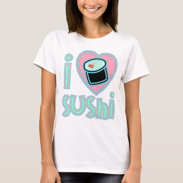 I love Sushi T-Shirt (Front)