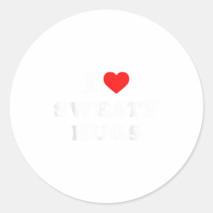 I Love Sweaty Hugs Marathon Watching Tee  Classic Round Sticker