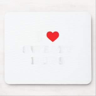 I Love Sweaty Hugs Marathon Watching Tee  Mouse Pad