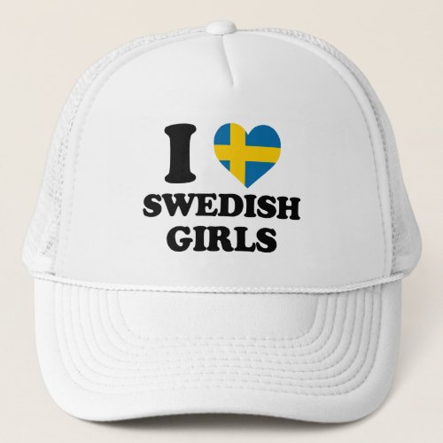 I love Swedish Girls Trucker Hat