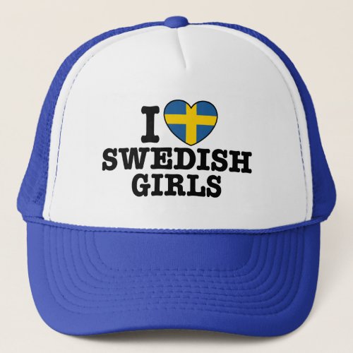 I Love Swedish Girls Trucker Hat
