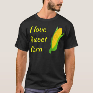I love sweet corn fun food T-Shirt