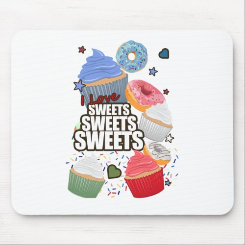 I love Sweets Sweets Sweets Mouse Pad