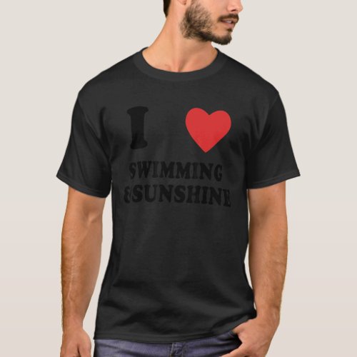 I Love Swimming And Sunshine  Swimming T_Shirt