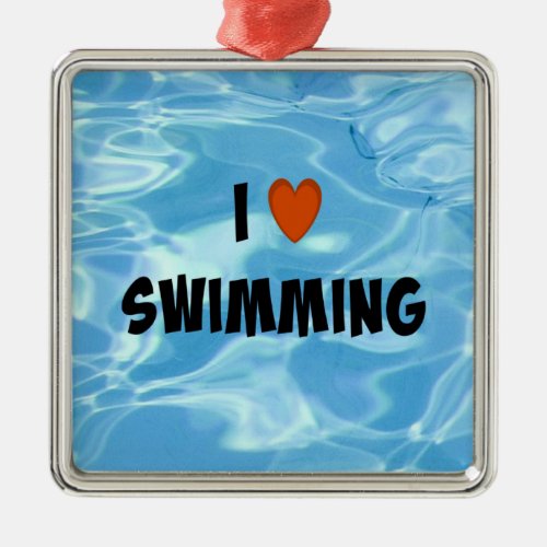 I Love Swimming  Metal Ornament