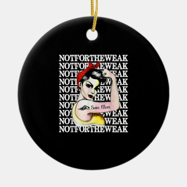 I Love Swimming - Swim Mom Not  Weak Design Ceramic Ornament (Front)