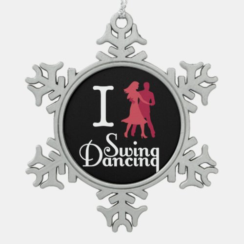 I Love Swing Dancing Snowflake Pewter Christmas Ornament