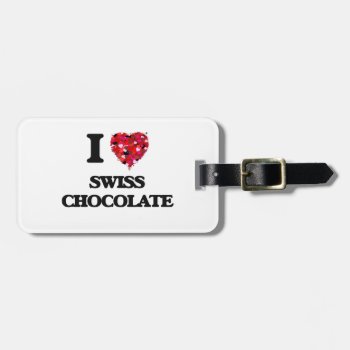 I Love Swiss Chocolate Luggage Tag by giftsilove at Zazzle