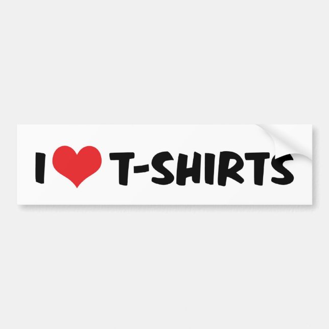 I Love T-Shirts Bumper Sticker (Front)