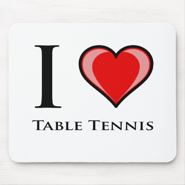 I Love Table Tennis Mouse Pad (Front)
