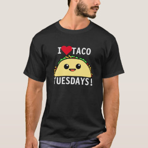 I Love Taco Tuesdays T-Shirt