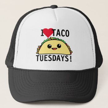 I Love Taco Tuesdays Trucker Hat by templeofswag at Zazzle