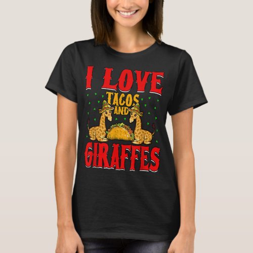 I Love Tacos And Giraffes Cinco De Mayo Mexico  T_Shirt