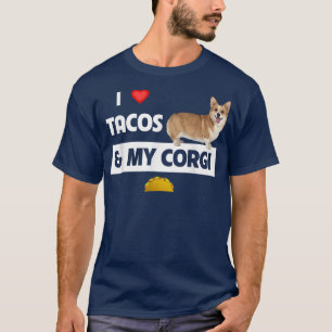 I Love Tacos And My Corgi Welsh Dog Mexican Food L T-Shirt