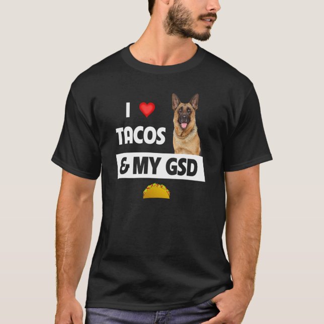I Love Tacos And My Gsd German Shepherd Dog Mexica T-Shirt (Front)