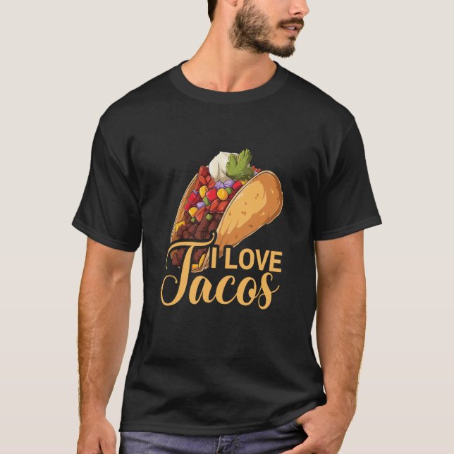 I Love Tacos Cinco De Mayo Taco Tacos Mexican Food T-Shirt (Front)