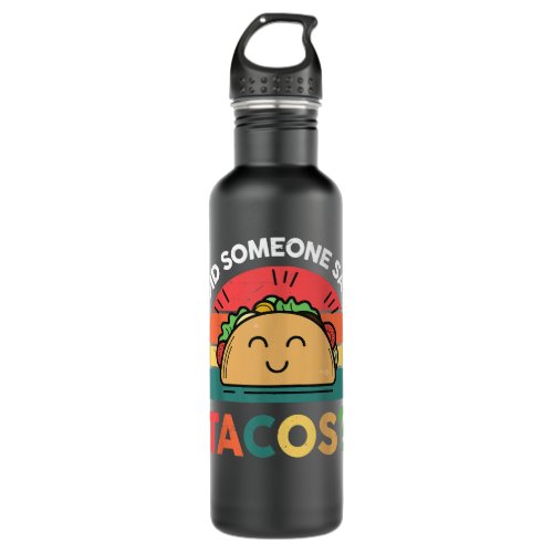 I Love Tacos Did Someone Say Tacos Mexican Stainless Steel Water Bottle